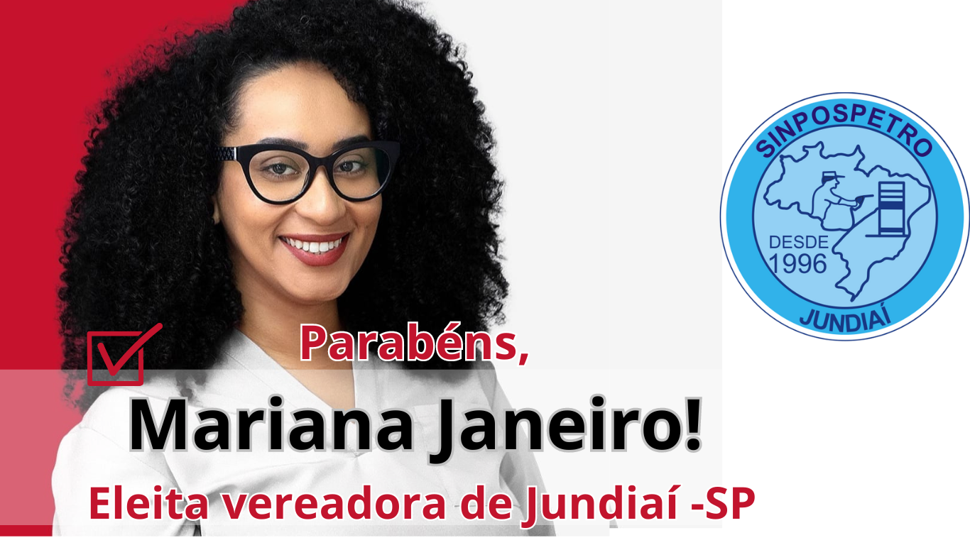 Você está visualizando atualmente Sinpospetro Jundiaí parabeniza Mariana Janeiro,1°mulher negra eleita vereadora em Jundiaí